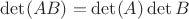 $\det(AB)=\det(A)\det B$
