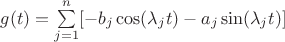 $ g(t) = \sum\limits_{j=1}^{n} [-b_j\cos(\lambda_j t) - a_j \sin(\lambda_j t) ]$