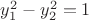 $ y_1^2-y_2^2=1$