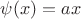 $\psi(x)=ax$
