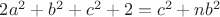 $2a^2+b^2+c^2+2=c^2+nb^2$