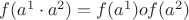 $ f(a^1 \cdot a^2)=f(a^1)of(a^2)$