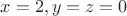$x=2, y=z=0$