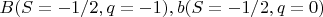 $\ B (S=-1/2, q=-1), b (S=-1/2, q=0)$
