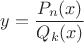 $y=\dfrac{P_n(x)}{Q_k(x)}$