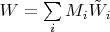 $W=\sum\limits_{i}^{}M_i\tilde W_i$