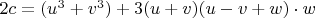 $2c=(u^3+v^3)+3(u+v)(u-v+w)\cdot w \qquad$