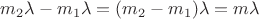 $\[{m_2}\lambda  - {m_1}\lambda  = ({m_2} - {m_1})\lambda  = m\lambda \]$