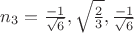 $n_3 = \frac{-1}{\sqrt{6}}, \sqrt{\frac{2}{3}}, \frac{-1}{\sqrt{6}}$