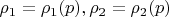 $\rho_1=\rho_1(p), \rho_2=\rho_2(p)$