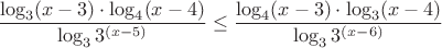 $$
\dfrac{\log_{3}(x-3)\cdot\log_{4}(x-4)}{\log_{3}3^{(x-5)}} \leq \dfrac{\log_{4}(x-3)\cdot\log_{3}(x-4)}{\log_{3}3^{(x-6)}}
$$