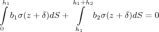 $$\int\limits_{0}^{h_1}b_1\sigma(z+\delta) dS+\int\limits_{h_1}^{h_1+h_2}b_2\sigma(z+\delta) dS=0$$