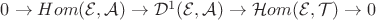 $0 \rightarrow Hom(\mathcal E, \mathcal A) \rightarrow \mathcal D^1(\mathcal E, \mathcal A) \rightarrow \mathcal Hom(\mathcal E, \mathcal T) \rightarrow 0$