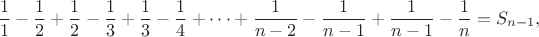 $$\frac {1}{1}-\frac {1}{2}+\frac {1}{2}-\frac {1}{3}+\frac {1}{3}-\frac {1}{4}+\cdots+\frac {1}{n-2}-\frac {1}{n-1}+\frac {1}{n-1}-\frac {1}{n}=S_{n-1},$$