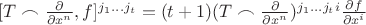 $[T\frown \frac{\partial}{\partial x^n}, f]^{j_1 \dots j_t}=(t+1)(T \frown  \frac{\partial}{\partial x^n})^{j_1 \dots j_t i} \frac{\partial f}{\partial x^i}$