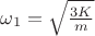 $ \omega_1=\sqrt{\frac {3K} {m}}