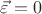 $\vec\varepsilon=0$