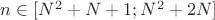 $n \in [N^2 + N + 1; N^2 + 2N]$