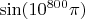 $\sin({10}^{800}\pi)$