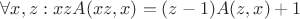 $\forall x, z: xzA(xz, x) = (z-1)A(z, x) + 1$