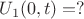 $U_1(0,t)=?$