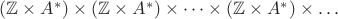 $(\mathbb{Z}\times A^{\ast})\times(\mathbb{Z}\times A^{\ast})\times \dots \times(\mathbb{Z}\times A^{\ast})\times \dots$
