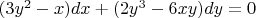 $(3y^2 - x)dx + (2y^3 - 6xy)dy = 0$