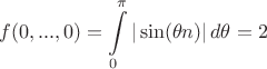 $$f(0,...,0) = \int \limits_0^{\pi} |\sin(\theta n)|\, d\theta = 2$$