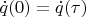 $\dot{q}(0) = \dot{q}(\tau)$