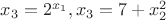 $x_3=2^{x_1}, x_3=7+x_2^2$