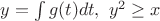 $y=\int g(t)dt , \ y^2\ge x $