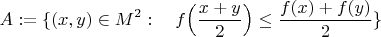 $$A:=\{(x,y)\in M^2:  \quad f\Big(\frac{x+y}{2}\Big)\leq \frac{f(x)+f(y)}{2}\}$$