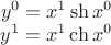 $ \begin{matrix} y^0=x^1 \sh x^0 \\ y^1=x^1 \ch x^0  \end{matrix} $
