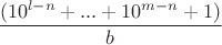 $\dfrac {(10^{l-n}+...+10^{m-n}+1)}{b}$