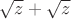 $\sqrt z+\sqrt z$