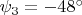 $\psi_3=-48\textdegree$