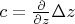 $c=\frac{\partial}{\partial z}\Delta z$