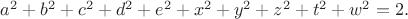 $a^2+b^2+c^2+d^2+e^2+x^2+y^2+z^2+t^2+w^2=2.$