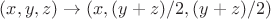$(x,y,z) \to (x,(y+z)/2,(y+z)/2)$