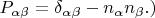 $P_{\alpha \beta} = \delta_{\alpha \beta} - n_{\alpha}n_{ \beta}.)$