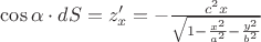 $\cos\alpha\cdot dS=z'_x=-\frac {c^2x}{\sqrt{1-\frac {x^2}{a^2}-\frac {y^2}{b^2}}}$