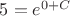 $5=e^{0+C}$