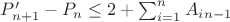 $P&rsquo;_{n+1}-P_n\leq 2+ \sum_{i=1}^{n}{A_i_{n-1}}$