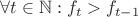 $\forall{t}\in \mathbb{N}:f_t>f_{t-1}$
