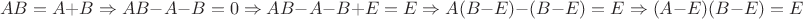 $$AB=A+B\Rightarrow AB-A-B=0\Rightarrow AB-A-B+E=E \Rightarrow A(B-E)-(B-E)=E \Rightarrow (A-E)(B-E)=E$$