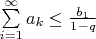 $\sum\limits_{i=1}^{\infty}a_{k}\leq \frac{b_1}{1-q}$