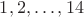 $1, 2, \dots , 14$