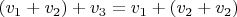 $(v_1 + v_2) + v_3 = v_1 + ( v_2 + v_2)$
