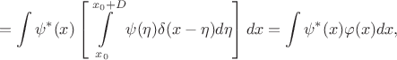 $$ = \int\psi^*(x) \left[\int\limits_{x_0}^{x_0+D} \psi(\eta) \delta(x - \eta) d\eta \right] dx = \int \psi^*(x) \varphi(x) dx,$$