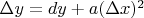 $\Delta y=dy+a(\Delta x)^2$
